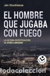 Libri: El hombre que jugaba con fuego: La &uacute;ltima investigaci&oacute;n de Stieg Larsson