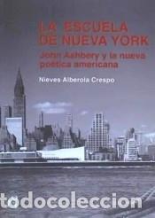 Livros: La escuela de Nueva York. John Ashbery y la nueva po&eacute;tica americana