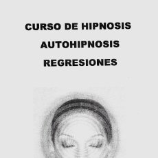 Libros: CURSO DE HIPNOSIS, AUTOHIPNOSIS, REGRESIONES E INTRODUCCIÓN A HIPNOSIS CLÍNICA, MIGUEL ALCARAZ. Lote 365909221
