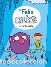 Libros: El F&egrave;lix i la Calcita (El F&egrave;lix i la Calcita 1): El meu primer c&ograve;mic - Laperla, Artur