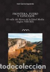 Libros: FRONTERA, FUEROS Y CONCEJOS. EL VALLE DEL RIAZA EN LA EDAD MEDIA (SS. VIII-XII)