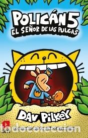 books: POLICAN 5: El se&ntilde;or de las pulgas - Pilkey, Dav