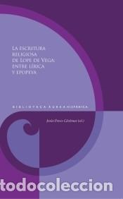 Libri: La escritura religiosa de Lope de Vega : entre l&iacute;rica y epopeya