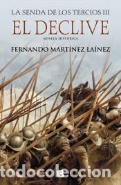 B&uuml;cher: El declive (La senda de los Tercios 3) - Mart&iacute;nez La&iacute;nez, Fernando