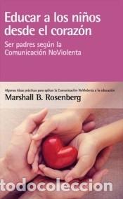 Libros: Educar a los ni&ntilde;os desde el coraz&oacute;n - Marshall B. Rosenberg - Foto 1
