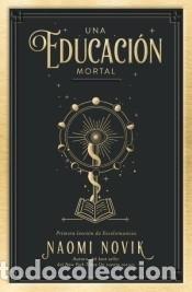 Libros: Una educaci&oacute;n mortal - Novik, Naomi