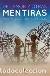 Libros: Del amor y otras mentiras - Maria &Aacute;ngeles Alarc&oacute;n Cruz