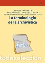 Livres: La terminolog&iacute;a de la archiv&iacute;stica - Joaqu&iacute;n Garc&iacute;a Palacios (dir.)
