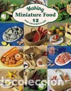 Libri: Making Miniature Food: 12 Small-Scale Projects to Make - Scarr, Angie