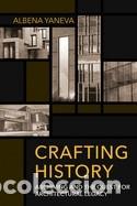B&uuml;cher: Crafting History: Archiving and the Quest for Architectural Legacy - Yaneva, Albena