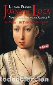 Libros: Juana La Loca: madre del Emperador Carlos V