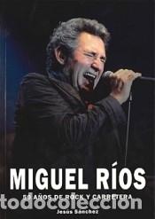 B&uuml;cher: MIGUEL RIOS. 50 A&Ntilde;OS DE ROCK Y CARRETERA