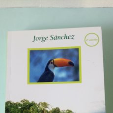 Libros: LIBRO VIAJE A LA SUDAMÉRICA EXÓTICA. JORGE SÁNCHEZ. EDITORIAL MANAKEL. AÑO 2013.