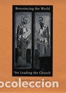 Libri: Renouncing the World Yet Leading the Church: The Monk-Bishop in Late Antiquity - Sterk, Andrea