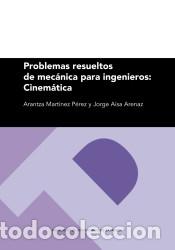 Libri: Problemas resueltos de mec&aacute;nica para ingenieros: Cinem&aacute;tica - A&iacute;sa Arenaz, Jorge; Mart&iacute;nez P&eacute;rez,