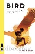 B&uuml;cher: Bird: And Other Monologues for Young Women - Lomas, Laura
