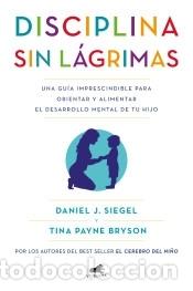 Livres: Disciplina sin l&aacute;grimas - Bryson, Tina Payne; Siegel, Daniel J.
