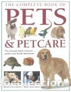 Libri: The Complete Book of Pets & Petcare: The Essential Family Reference Guide to Pet Breeds and Petcare