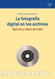 Libri: La fotograf&iacute;a digital en los archivos. Qu&eacute; es y c&oacute;mo se trata - David Igl&eacute;sias Franch