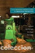 Libri: From Modern Production to Imagined Primitive: The Social World of Coffee from Papua New Guinea -