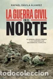 Libros: La Guerra Civil en el norte - D&aacute;vila &Aacute;lvarez, Rafael