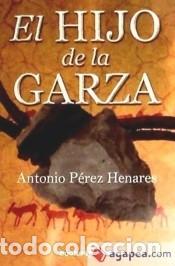 B&uuml;cher: HIJO DE LA GARZA, EL (B4P)(9788415139188) - P&eacute;rez Henares, Antonio