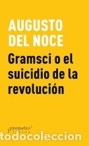 Libros: GRAMSCI O EL SUICIDIO DE LA REVOLUCION - DEL NOCE, AUGUSTO
