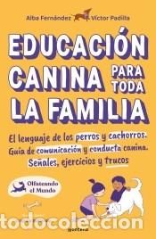 Libros: Educaci&oacute;n canina para toda la familia - Fern&aacute;ndez, Alba; Padilla, V&iacute;ctor