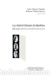B&uuml;cher: La identidad europea en las artes audiovisuales - Gelado Marcos, Roberto; Figuero Espadas, Javier