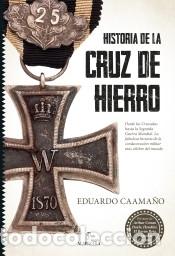 Libros: HISTORIA DE LA CRUZ DE HIERRO - CAAMA?O, EDUARDO - Foto 1