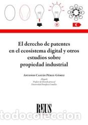 B&uuml;cher: El Derecho de patentes en el ecosistema digital y otros estudios sobre propiedad industrial