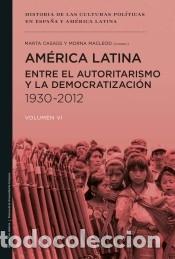 Livres: Am&eacute;rica Latina entre el autoritarismo y la democratizaci&oacute;n (1930-2012) - Macleod, Morna; Casa&uacute;s