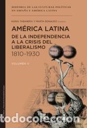 Livres: Am&eacute;rica Latina de la independencia a la crisis del liberalismo (1810-1930) - Bonaudo, Marta ;
