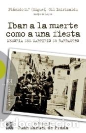 Livres: Iban a la muerte como a una fiesta: memoria del Martirio de Barbastro - Gil Imirizaldu, Pl&aacute;cido