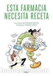 Libros: Esta farmacia necesita receta - Carod, Maribel; Farmaenfurecida,