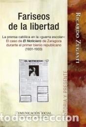 Libri: Fariseos de la libertad. La prensa cat&oacute;lica en la &laquo;guerra escolar&raquo; - Zugasti Azagra, Ricardo