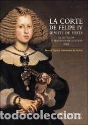 Libri: La Corte de Felipe IV se viste de fiesta: La entrada de Mariana de Austria (1649) - Zapata