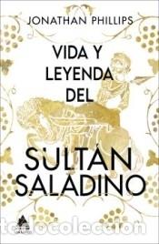 Libros: Vida y leyenda del sult&aacute;n Saladino - Phillips, Jonathan - Foto 1