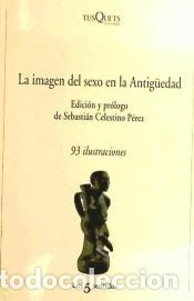 Libros: La imagen del sexo en la Antiguedad - Celestino P&eacute;rez, S.