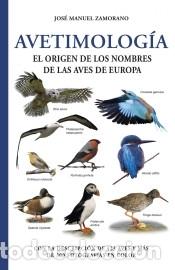 B&uuml;cher: Avetimologia:el origen de los nombres de las aves de europa - Zamorano, J.M.