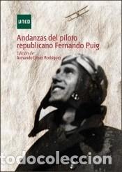 Libros: Andanzas del piloto republicano Fernando Puig Sanchís - López Rodríguez, Armando - Foto 1 - 303383118