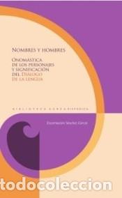 Libri: NOMBRES Y HOMBRES. ONOM&Aacute;STICA DE LOS PERSONAJES Y SIGNIFICACI&Oacute;N DEL DI&Aacute;LOGO DE L - S&aacute;nchez Garc&iacute;a,