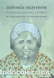 Livres: Antonia Maym&oacute;n: Anarquista, maestra, naturista - Agull&oacute; D&iacute;az, Mar&iacute;a del Carmen; Molina Beneyto,