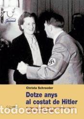 Libros: Dotze anys al costat de Hitler: Testimoni in&egrave;dit de la secret&agrave;ria privada del F&uuml;hrer (1933-1945) -