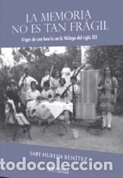 Libros: La memoria no es tan fr&aacute;gil: Origen de una familia en la M&aacute;laga del siglo XIX - Sari Huelin Benitez