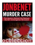 Libros: JonBenet Murder Case: The Mystery Behind the Ramsey Murder Investigation Revealed - Rockefeller, J.