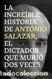 Libri: La incre&iacute;ble historia de Ant&oacute;nio Salazar, el dictador que muri&oacute; dos veces. - Ferrari, Marco