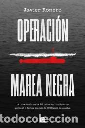 Libros: Operaci&oacute;n marea negra - Romero, Javier