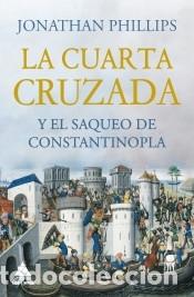 Libros: La Cuarta Cruzada y el saqueo de Constantinopla - Phillips, Jonathan - Foto 1
