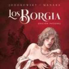 Libros: LOS BORGIA. EDICIÓN INTEGRAL. NUEVA EDICION - MANARA JODOROWSKY. Lote 312732163
